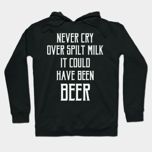 FAther (2) Never Cry Over Spilt Milk It Could Have Been Beer Hoodie